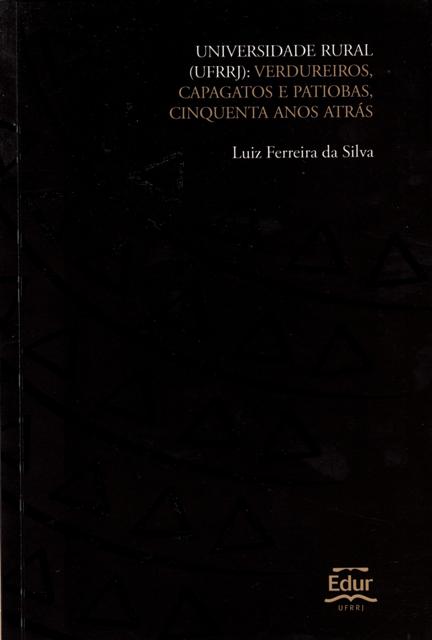 Universidade Rural: verdureiros, capagatos e patiobas, cinquenta anos atrás