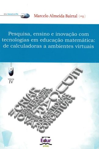 Pesquisa, Ensino e Inovação com Tecnologia em Educação Matemática: de calculadoras a ambientes virtuais