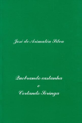 Quebrando a Castanha e Cortando Seringa
