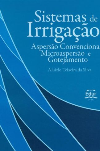 Sistemas de Irrigação - Aspersão Convencional, Microaspersão e Gotejamento