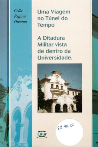 Uma Viagem ao Túnel do Tempo, a ditadura vista de dentro da universidade