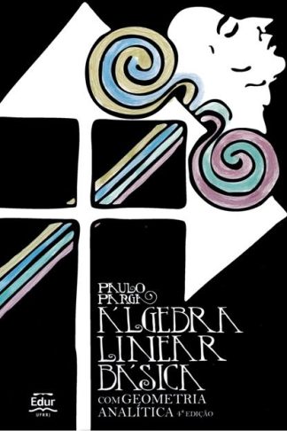 Álgebra Linear Básica – Com Geometria Analítica - 4ª Edição