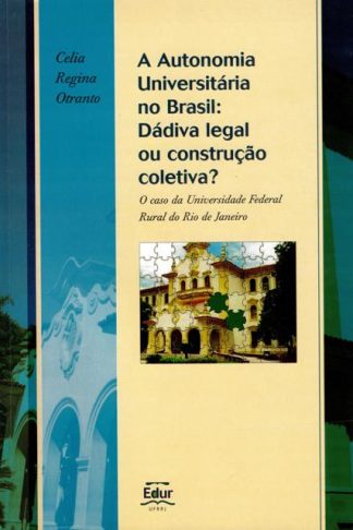 A Autonomia Universitária no Brasil: dádiva legal ou construção coletiva?
