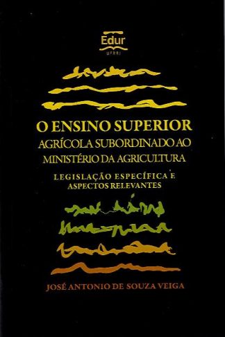 O Ensino Superior Agrícola Subordinado ao Ministério da Agricultura: Legislação específica e aspecto relevantes