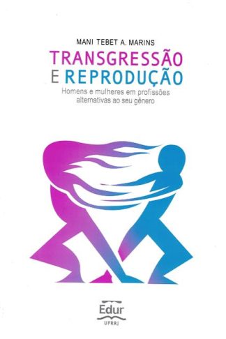 Transgressão e Reprodução: homens e mulheres em profissões alternativas ao seu gênero