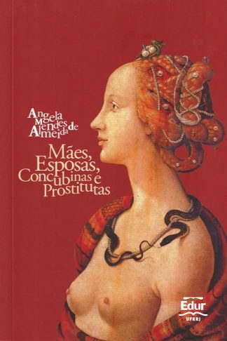 Mães, Esposas, Concubinas e Prostitutas