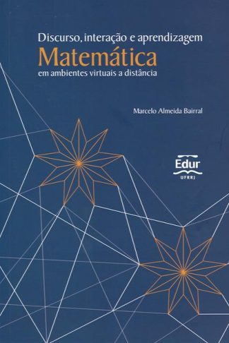 Discurso, interação e aprendizagem Matemática em Ambientes Virtuais a Distância 2ª ed.