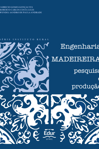 Engenharia MADEIREIRA: pesquisa e produção