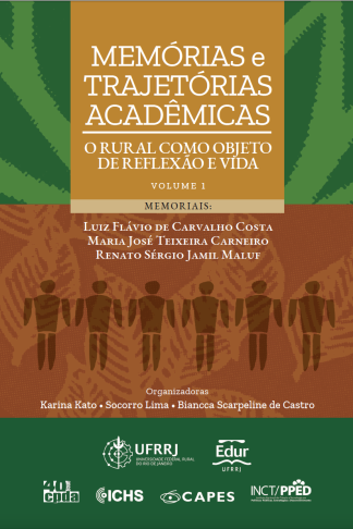 Memórias e Trajetórias Acadêmicas - O rural como objeto de reflexão e vida - Volume 1
