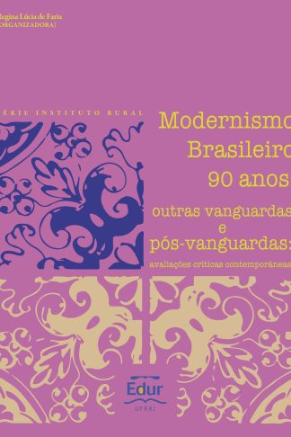 Modernismo Brasileiro 90 anos, outras vanguardas e pós-vanguardas: avaliações críticas contemporâneas