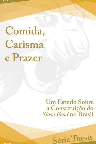 Comida, Carisma e Prazer: um estudo sobre a constituição do Slow Food no Brasil
