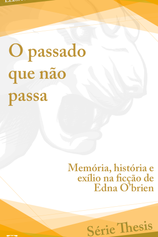 O passado que não passa: memória, história e exílio na ficção de Edna O´Brien