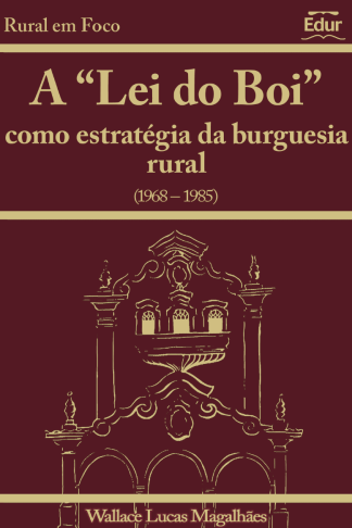 A "Lei do Boi" como estratégia da burguesia rural (1968-1985)