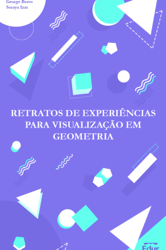 RETRATOS DE EXPERIÊNCIAS PARA VISUALIZAÇÃO EM GEOMETRIA