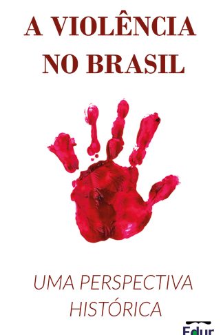 A violência no Brasil: uma perspectiva histórica