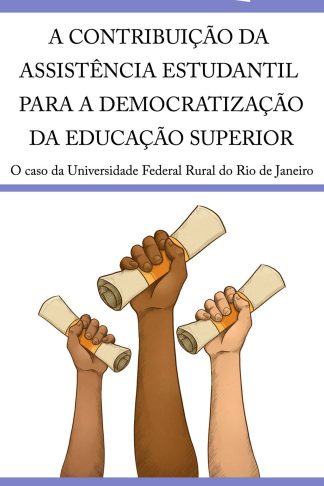 A contribuição da assistência estudantil para a democratização da educação superior: o caso da Universidade Federal Rural do Rio de Janeiro