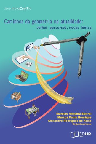 Caminhos da geometria na atualidade: velhos percursos, novas lentes