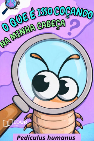 O que é isso coçando na minha cabeça? Pediculus humanus